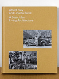 albert frey and lina bo bardi - a search for living architecture